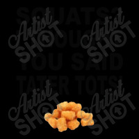 Squats I Thought You Said Tater Tots Unisex Jogger | Artistshot