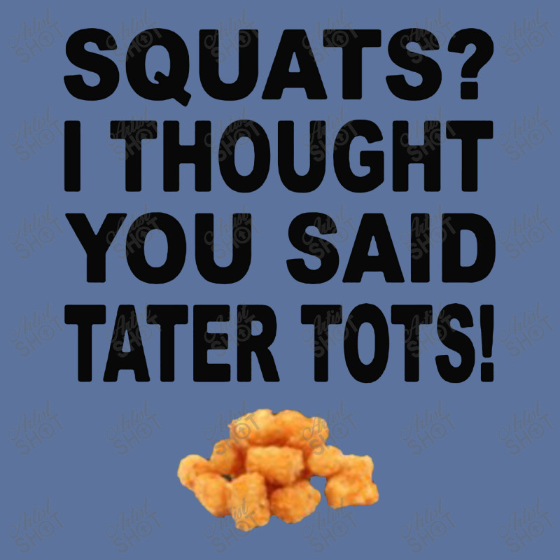 Squats I Thought You Said Tater Tots Lightweight Hoodie | Artistshot