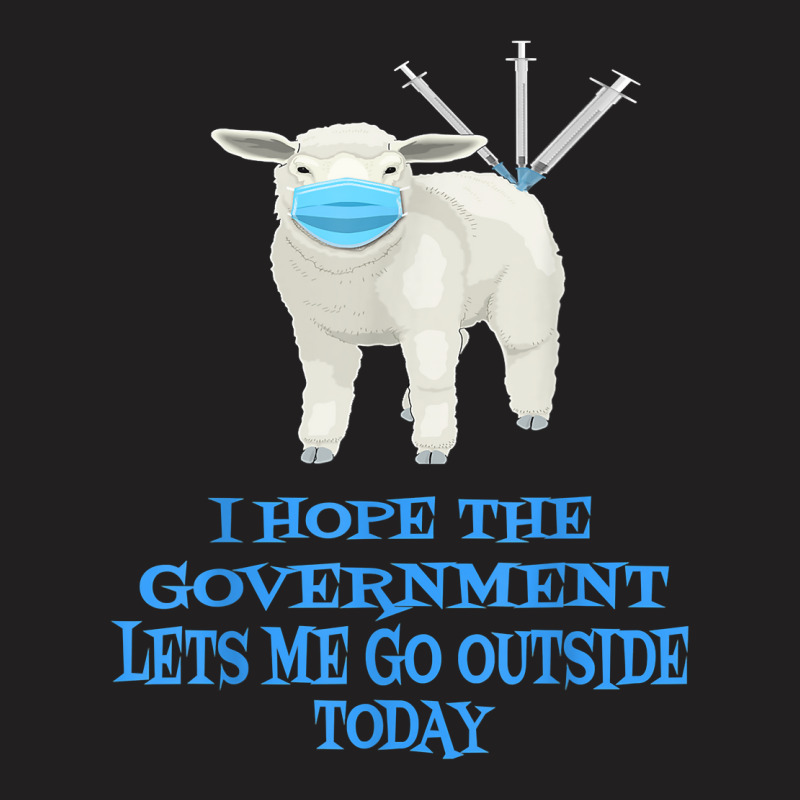 Sheep Sheeple Anti Vaccine Vax Mask Mandate Wants Go Outside T Shirt T-Shirt by jermonmccline | Artistshot