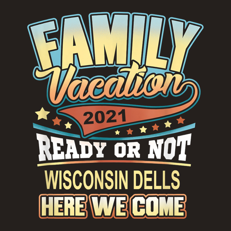 Wisconsin Dells Family Vacation 2021 Best Memories T Shirt Tank Top | Artistshot