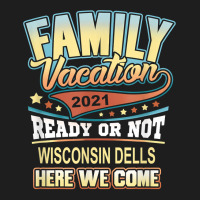 Wisconsin Dells Family Vacation 2021 Best Memories T Shirt Classic T-shirt | Artistshot