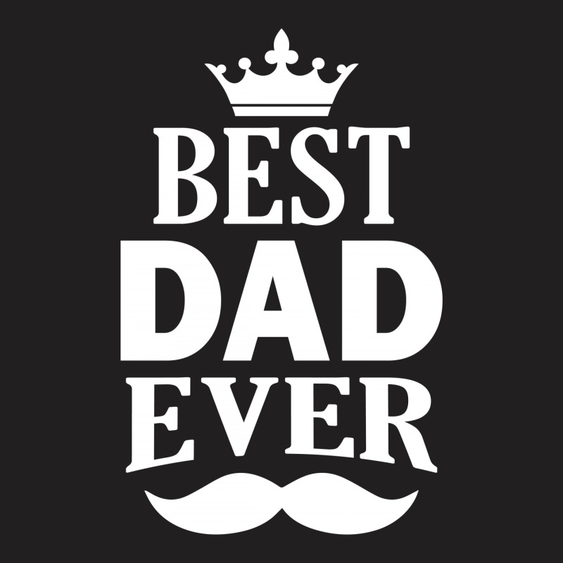 Best Dad Ever T-shirt | Artistshot