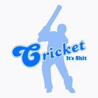 Cricket It's Shit T-shirt | Artistshot