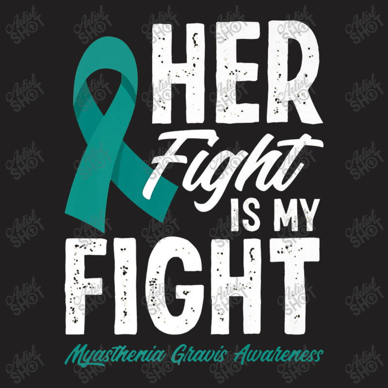 Her Fight Is My Fight Myasthenia Gravis Awareness T-shirt | Artistshot