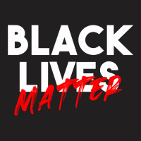 Black Lives Matter For Dark T-shirt | Artistshot