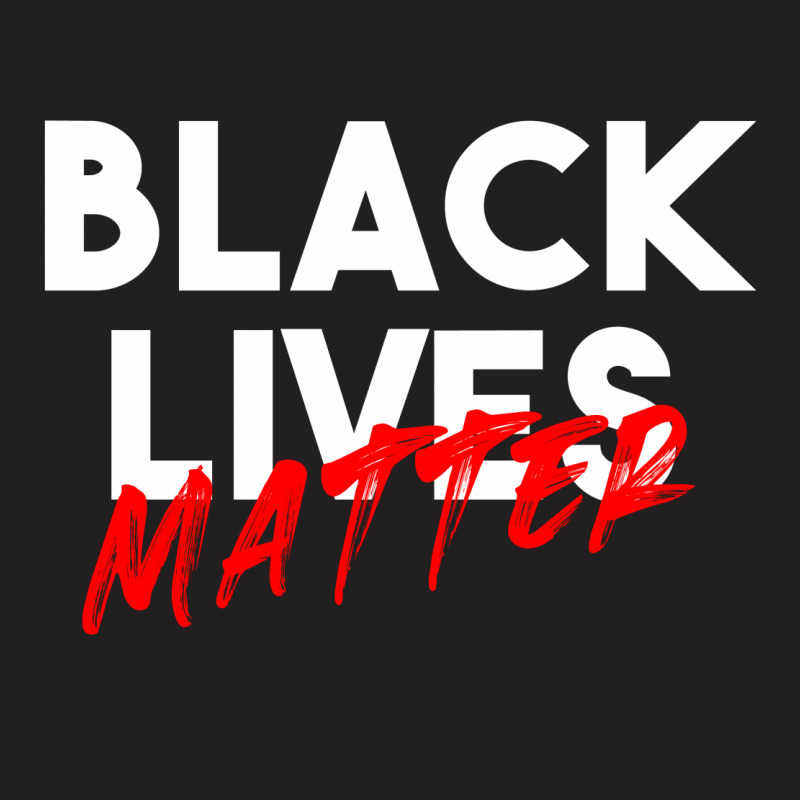 Black Lives Matter For Dark T-shirt | Artistshot