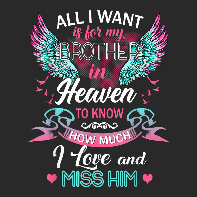 All I Want Is For My Brother In Heaven I Love And Miss Him T Shirt Toddler T-shirt by Sand King | Artistshot