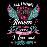 All I Want Is For My Brother In Heaven I Love And Miss Him T Shirt Baby Bibs | Artistshot