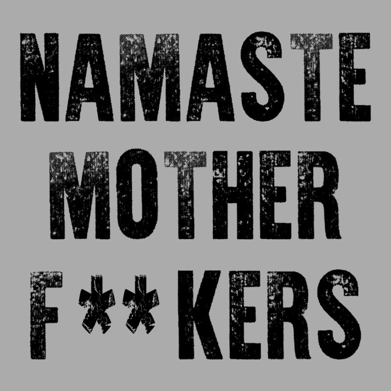 Namaste Mother Fackers T-shirt | Artistshot