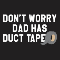 Dad Has Duct Tape T-shirt | Artistshot
