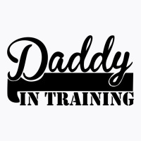 Daddy In Training T-shirt | Artistshot