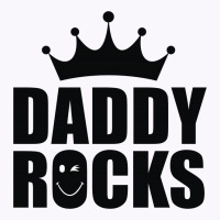 Daddy Rocks Tank Top | Artistshot