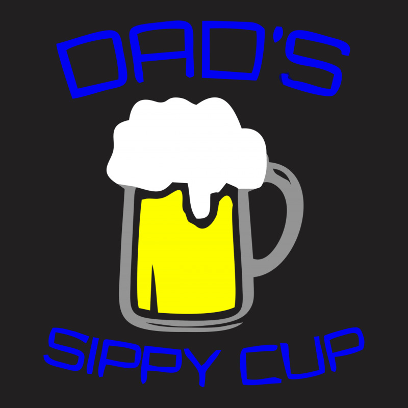 Dad's Sippy Cup T-shirt | Artistshot