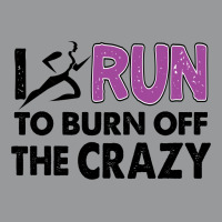 I Run To Burn Off The Crazy Crewneck Sweatshirt | Artistshot