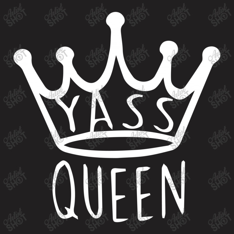 Yass Queen T-shirt | Artistshot
