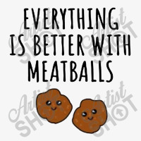 Everything Is Better With Meatballs Ladies Fitted T-shirt | Artistshot