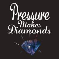 Pressure Makes Diamonds Tank Top | Artistshot