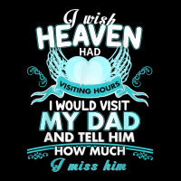 I Wish Heaven Had Visiting Hours I Would Visit My Dad T Shirt Pocket T-shirt | Artistshot