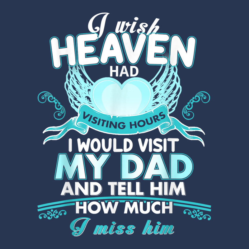 I Wish Heaven Had Visiting Hours I Would Visit My Dad T Shirt Men Denim Jacket by Sand King | Artistshot