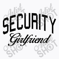 Security Girlfriend T-shirt | Artistshot