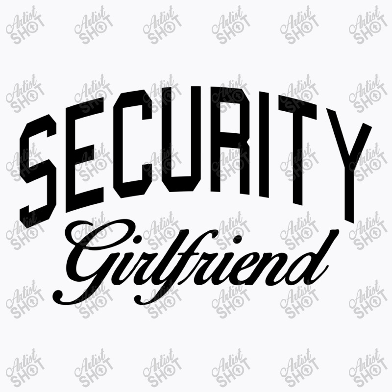 Security Girlfriend T-shirt | Artistshot