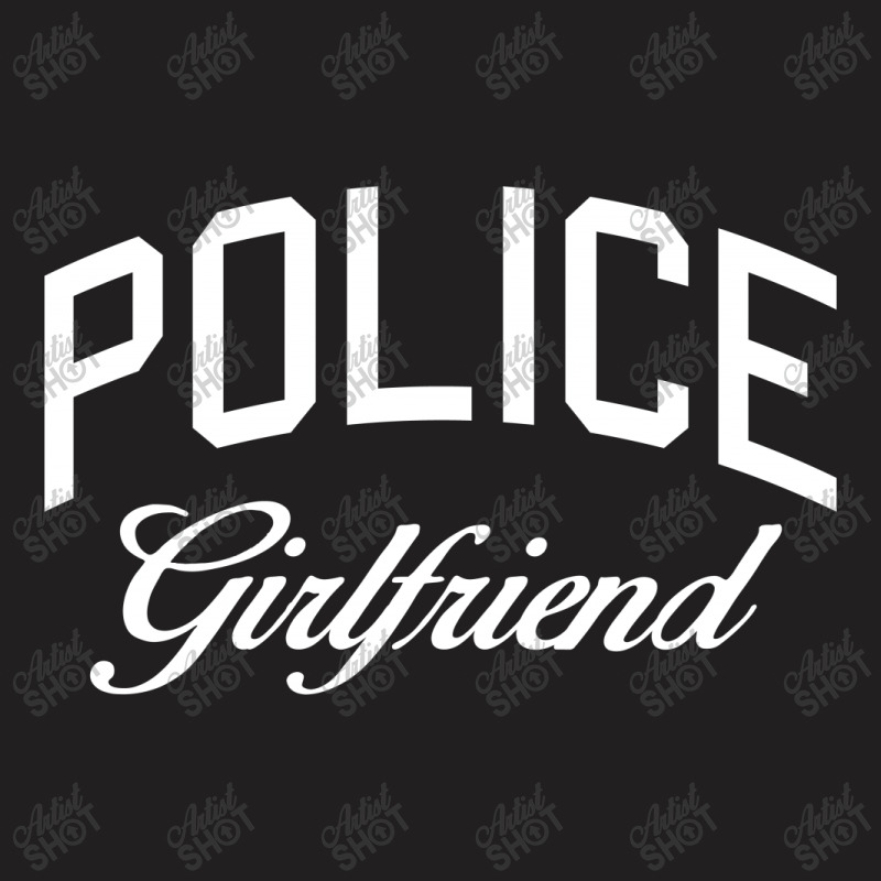 Police Girlfriend W T-shirt | Artistshot