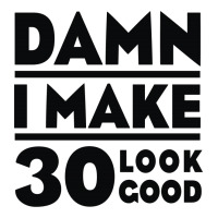 Damn I Make 30 Look Good Crewneck Sweatshirt | Artistshot