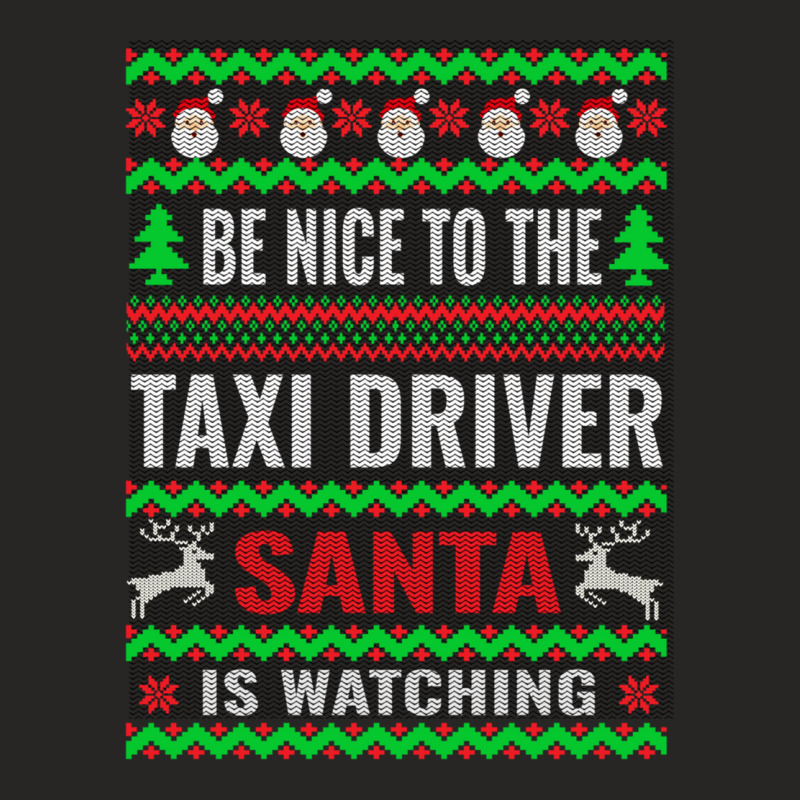 Holiday 365 Christmas Be Nice To The Taxi Driver Santa Funny Sweatshir Ladies Fitted T-Shirt by darelychilcoat1989 | Artistshot