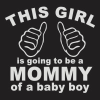 This Girl Is Going To Be A Mommy Of A Baby Boy T-shirt | Artistshot
