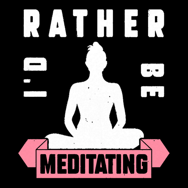 Meditation Lover T  Shirt I'd Rather Be Meditating T  Shirt Baby Tee by robb98104 | Artistshot