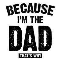 Because I'm The Dad That's Why V-neck Tee | Artistshot