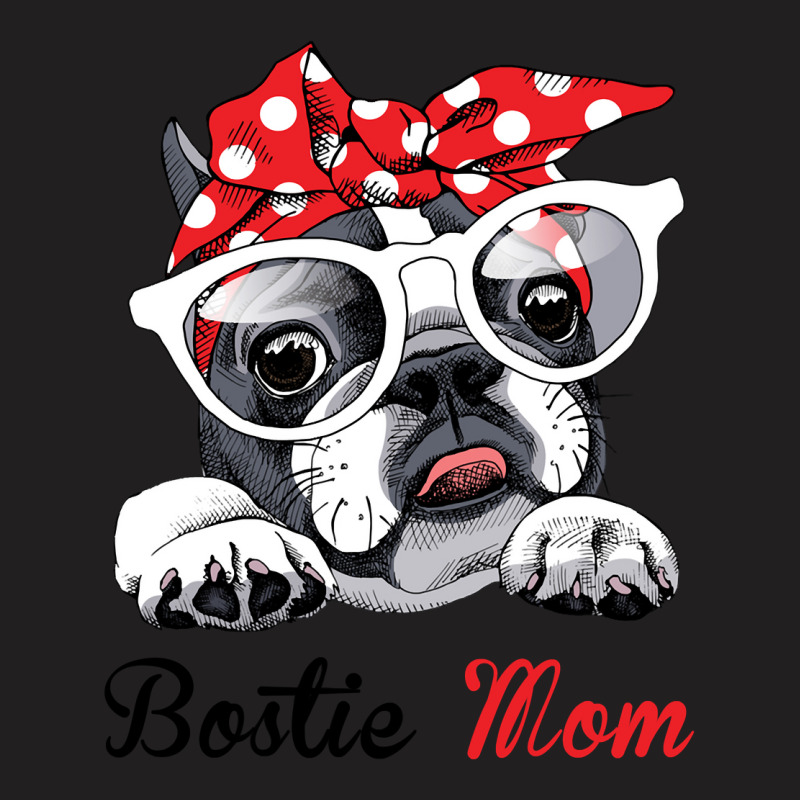 Funny Bostie Mom For Boston Terrier Dogs Lovers Sweatshirt T-shirt | Artistshot