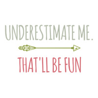 Underestimate Me That'll Be Fun Funny Confidence Quote Pullover Hoodie Youth Tee | Artistshot