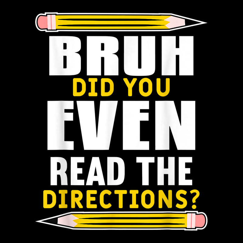 Bruh Did You Even Read The Directions Funny Teacher Teaching T Shirt Zipper Hoodie | Artistshot