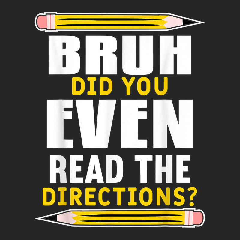 Bruh Did You Even Read The Directions Funny Teacher Teaching T Shirt Men's T-shirt Pajama Set | Artistshot