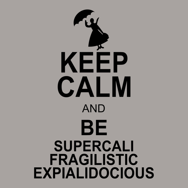 Keep Calm And Be Supercalifragilisticexpialidocious Racerback Tank by nurmasit1 | Artistshot