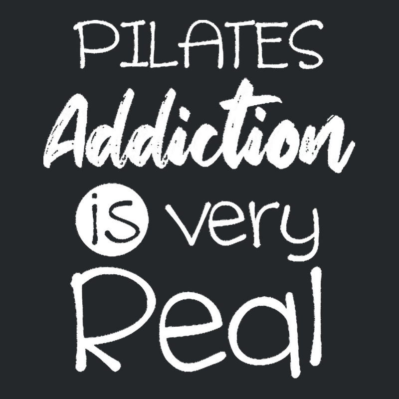 Pilates Addiction Is Very Real T  Shirtlove Pilates Addiction Is Very Crewneck Sweatshirt | Artistshot