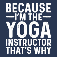 Professional Humor T  Shirt Because I' M The Yoga Instructor That's Wh Men Denim Jacket | Artistshot