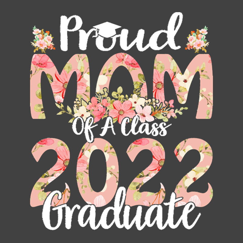 Proud Mom Of A Class 2022 Graduate T  Shirt Proud Mom Of A Class 2022 Vintage T-shirt | Artistshot