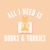 Yorkshire Terrier T  Shirt All I Need Is Books And Yorkshire Terriers Cropped Hoodie | Artistshot