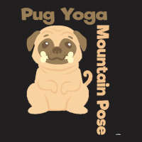 Pug T  Shirt Mountain Pose Shirt Pug Yoga Shirt Pug T  Shirt T-shirt | Artistshot