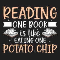 Reading T  Shirt Reading One Book Is Like Eating One Potato Chip T  Sh T-shirt | Artistshot