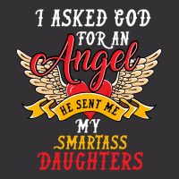 I Asked For An Angel Smartass Daughters Vintage Hoodie | Artistshot