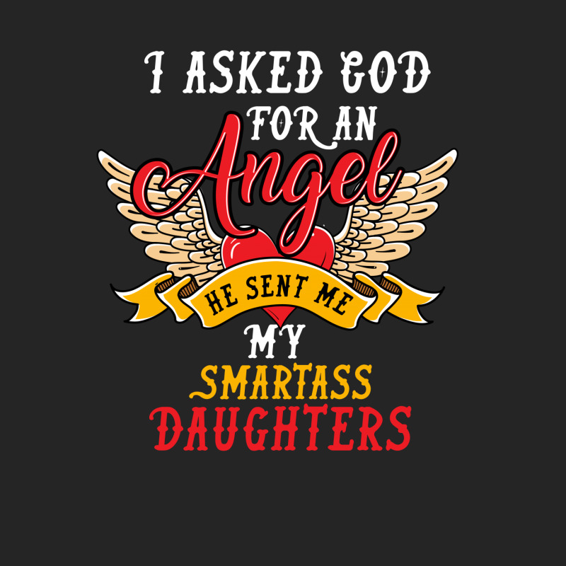 I Asked For An Angel Smartass Daughters Unisex Hoodie by rardesign | Artistshot