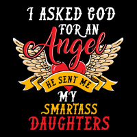 I Asked For An Angel Smartass Daughters Pocket T-shirt | Artistshot