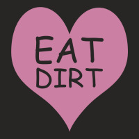 Pink Heart Eat Dirt Ladies Fitted T-shirt | Artistshot