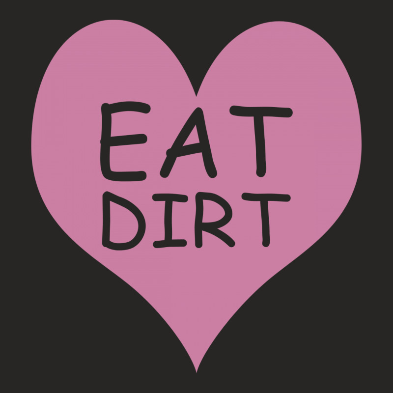 Pink Heart Eat Dirt Ladies Fitted T-Shirt by nurmasit1 | Artistshot