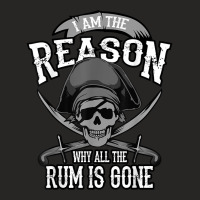 Funny Am The Reason Why All The Rum Is Gone I Gift T Shirt Ladies Fitted T-shirt | Artistshot