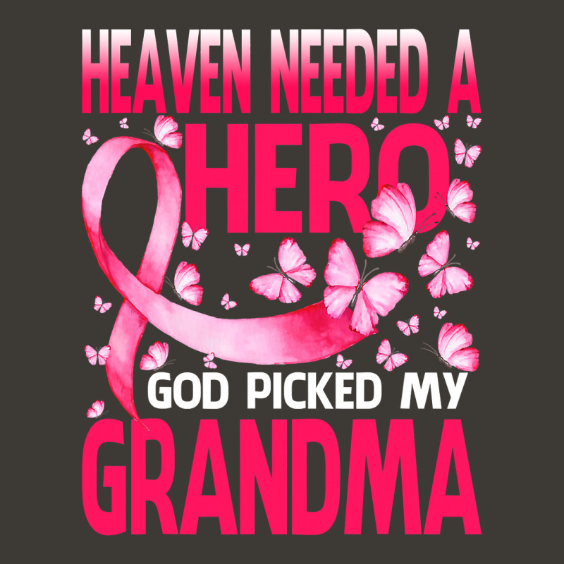 Heaven Needed A Hero God Picked My Grandma Breast Cancer T Shirt Bucket Hat by ebertfran1985 | Artistshot