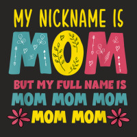 My Nickname Is Mom Full Name Mom Mom Mom Mothers Day Funny T Shirt Ladies Fitted T-shirt | Artistshot